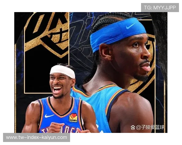 亚历山大场均32.7分率雷霆夺冠展现超级球星风采成为总决赛MVP